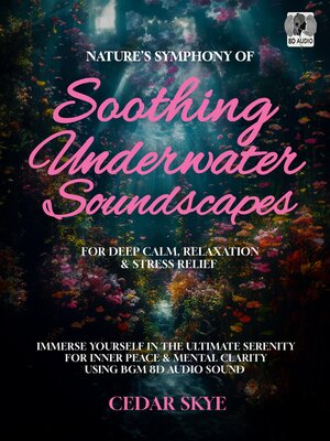 cover image of Nature's Symphony of Soothing Underwater Soundscapes for Deep Calm, Relaxation & Stress Relief